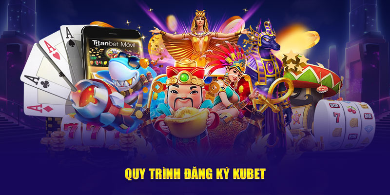 Quy trình đăng ký KUBET