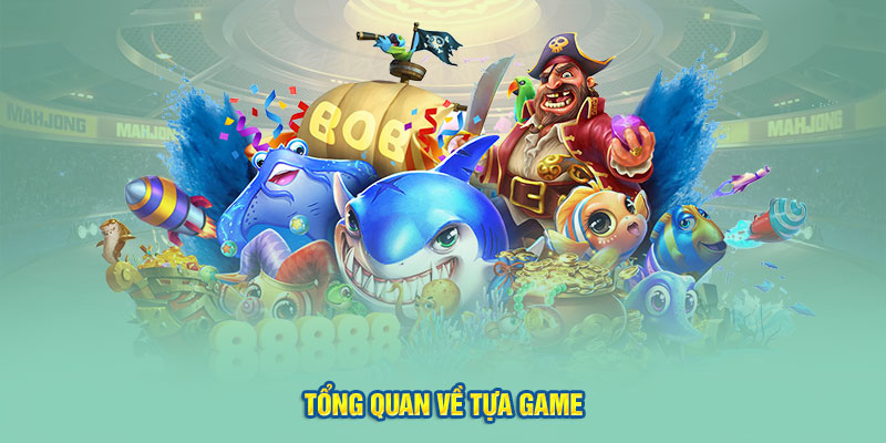 Tổng quan về tựa game