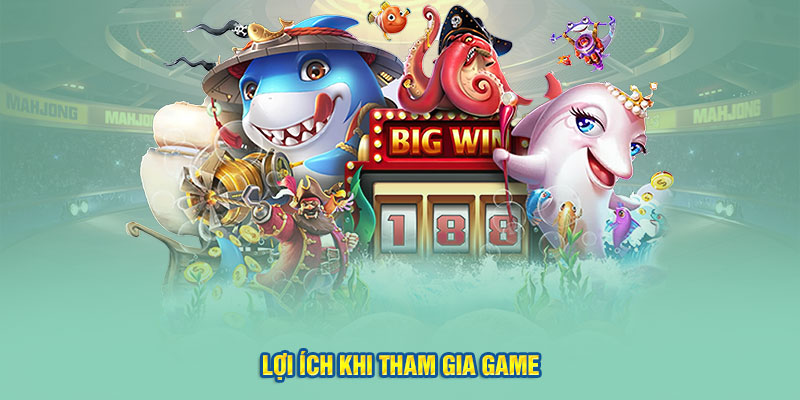 Lợi ích khi tham gia game