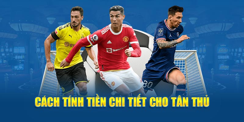 Cách tính tiền chi tiết cho tân thủ