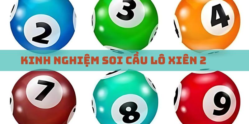 Áp dụng các cách soi cầu lô xiên hiệu quả cho mọi đối tượng
