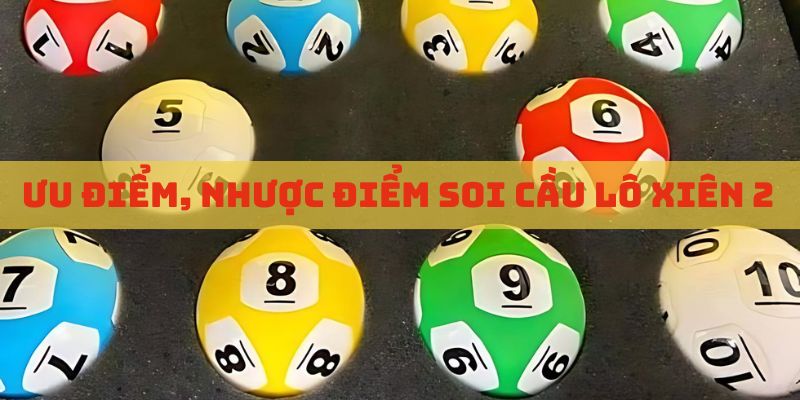 Lô xiên 2 đem lại ưu điểm và nhược điểm cho người chơi
