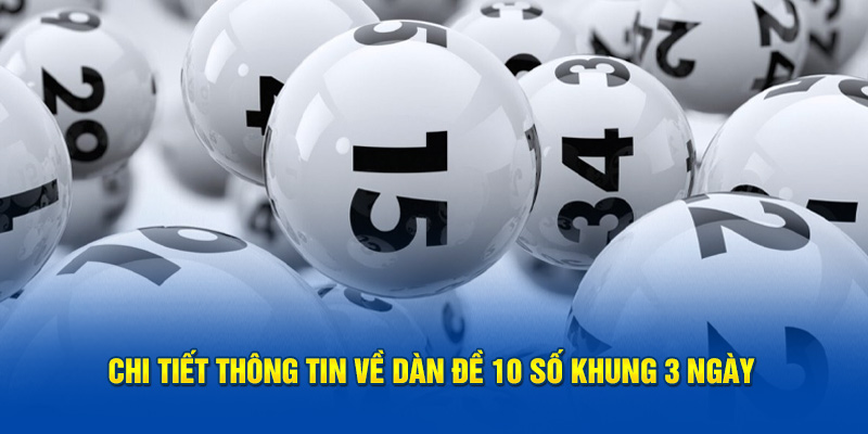 Chi tiết thông tin về dàn đề 10 số khung 3 ngày