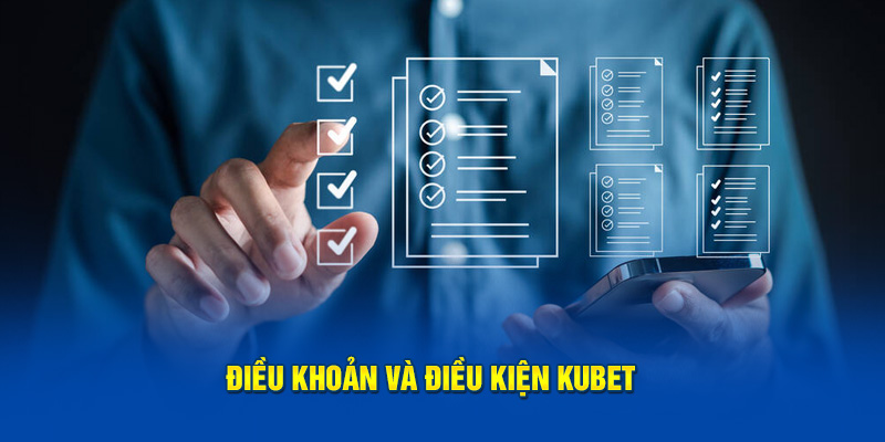 Điều khoản và điều kiện KUBET