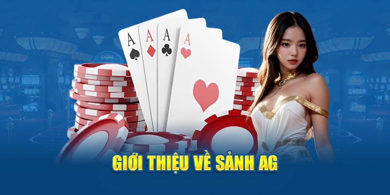 Giới thiệu về sảnh AG