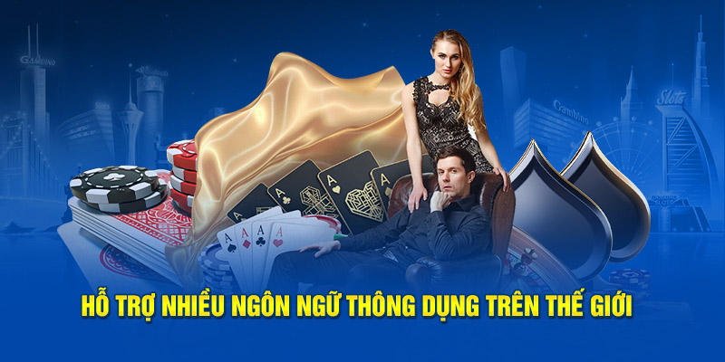 Hỗ trợ nhiều ngôn ngữ thông dụng trên thế giới