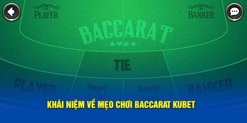 Khái niệm về mẹo chơi baccarat KUBET