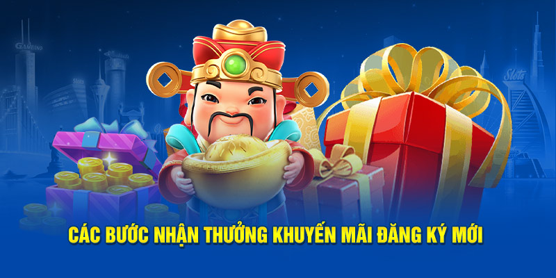 Các bước nhận thưởng khuyến mãi đăng ký mới