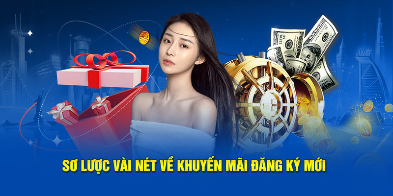 Sơ lược vài nét về khuyến mãi đăng ký mới 