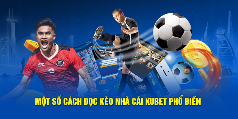 Một số cách đọc kèo nhà cái KUBET phổ biến