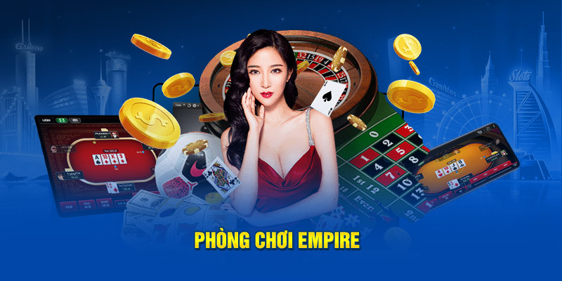 Phòng chơi Empire