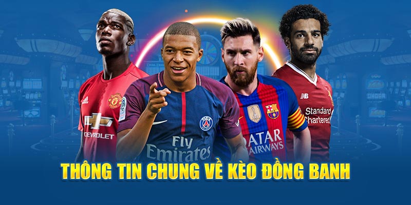 Thông tin chung về kèo đồng banh