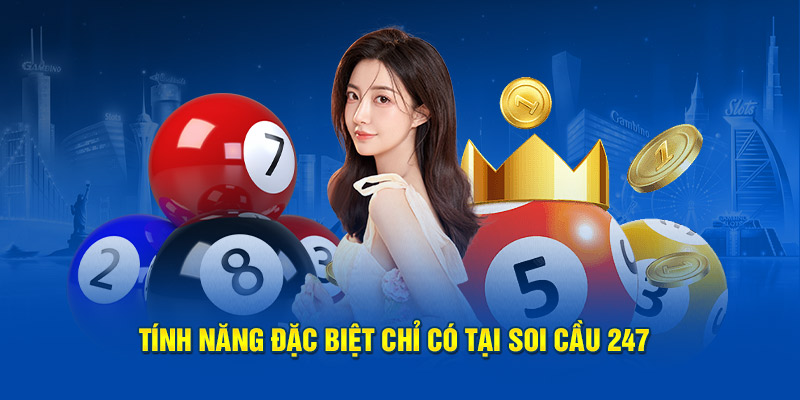 Tính năng đặc biệt chỉ có tại soi cầu 247
