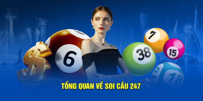 Tổng quan về soi cầu 247 