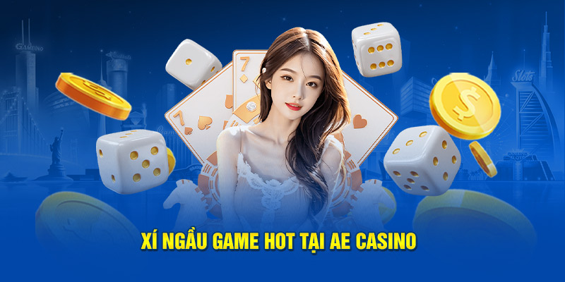 Xí ngầu game hot tại AE Casino